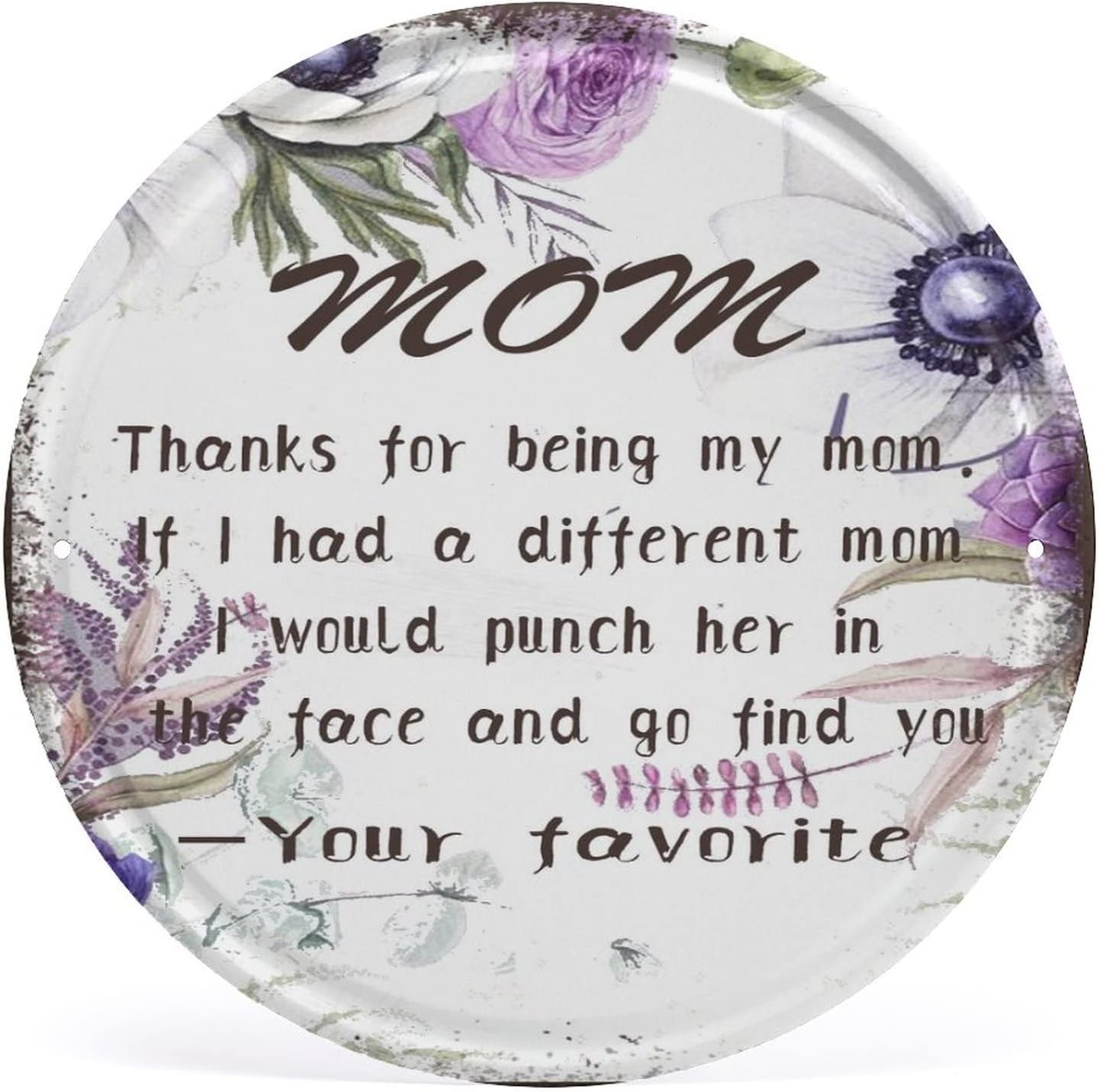 Purple Flowers Thanks For Being My Mom Metal Sign